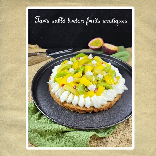 tarte sablé breton fruits exotiques